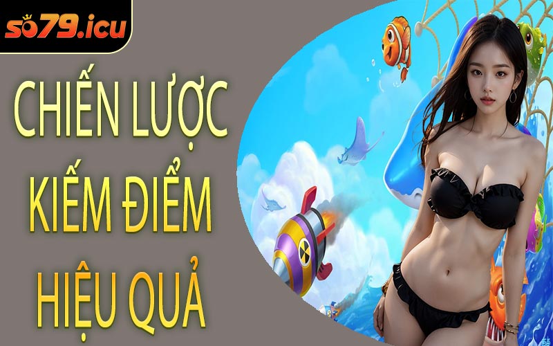 Chiến Lược Kiếm Điểm Hiệu Quả