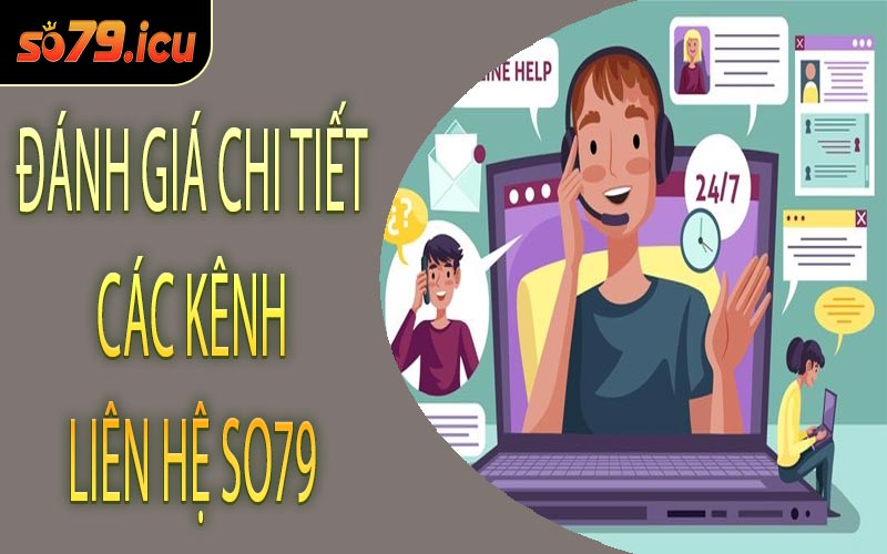 Đánh Giá Chi Tiết Các Kênh Liên Hệ SO79