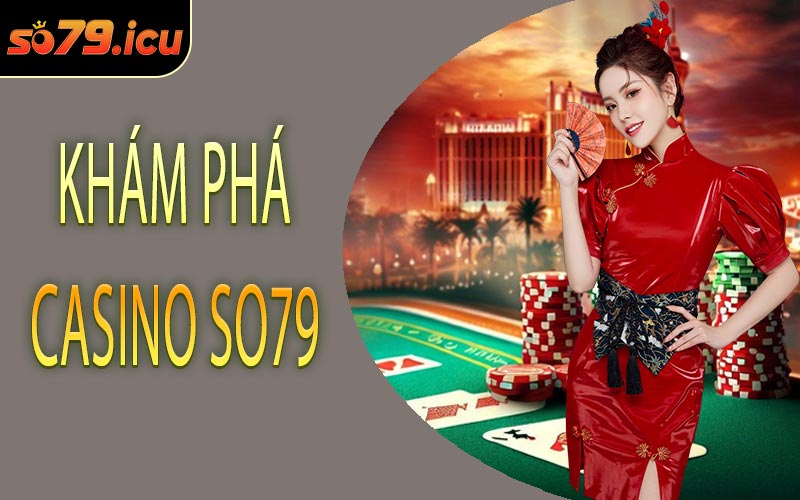 Khám Phá Casino SO79