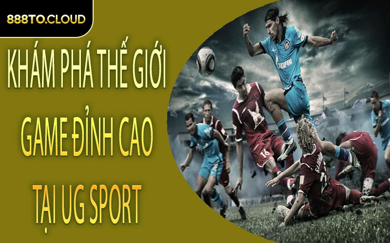 Khám Phá Thế Giới Game Đỉnh Cao Tại UG Sport